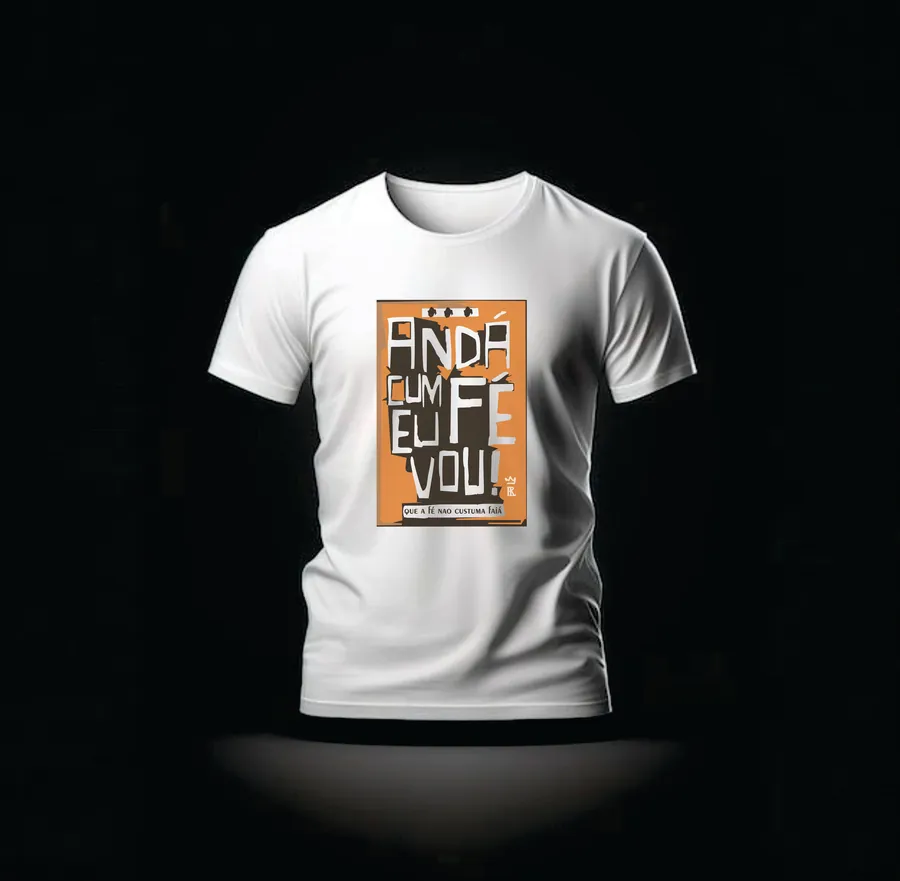 Camiseta Anda com Fé, Eu Vou — Rei 7 da Lira